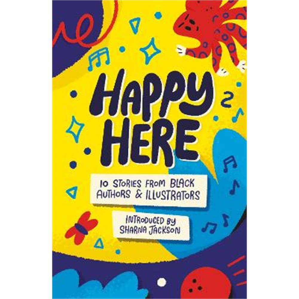 Happy Here: 10 stories from Black British authors & illustrators (Paperback) - Sharna Jackson